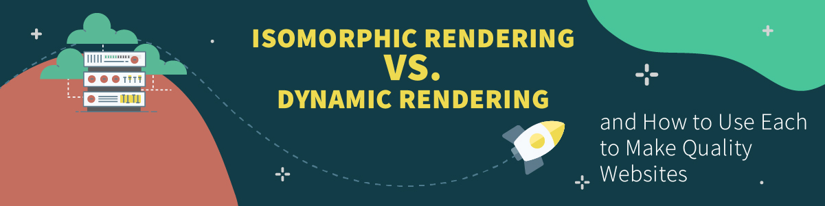 Isomorphic Rendering vs. Dynamic Rendering for JavaScript