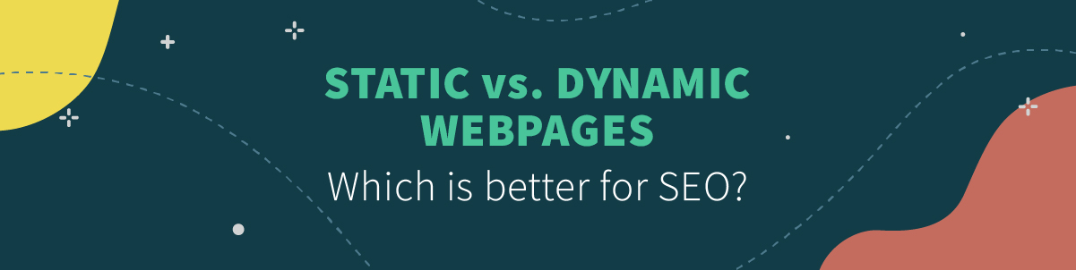 Static vs Dynamic Websites: Which Is Better for SEO?