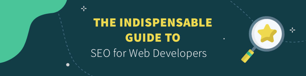 The Indispensable Guide to SEO for Web Developers