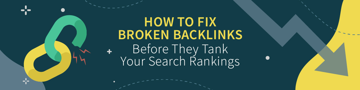 How to Find & Fix Broken Backlinks Before They Destroy SERP