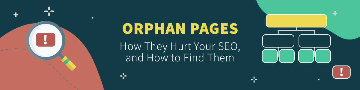 Orphan Pages: How They Hurt Your SEO, and How to Find Them