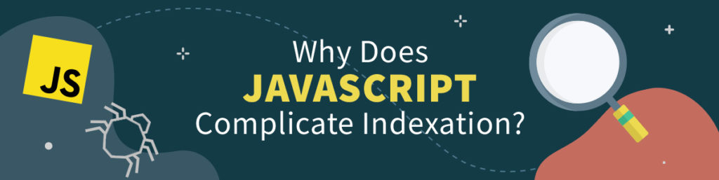 Why Does JavaScript Complicate Indexation - Prerender Solution