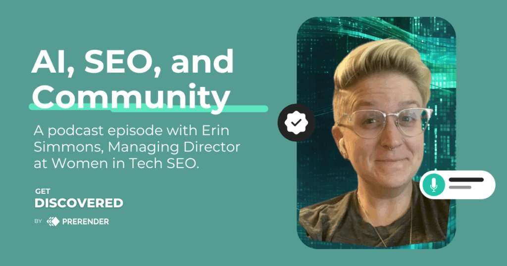 A recent Get Discovered podcast episode with Erin Simmons, Managing Director of Women in Tech SEO