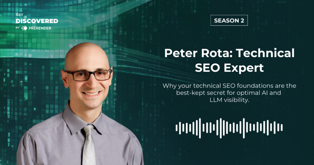 Peter Rota, technical SEO expert, on the Get Discovered podcast from Prerender.io